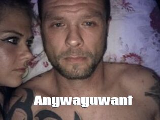 Anywayuwant