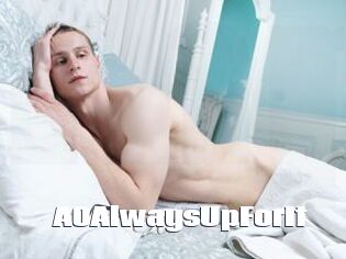A0AlwaysUpForIt