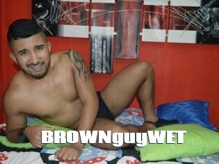 BROWNguyWET