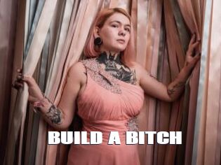 BUILD_A_BITCH