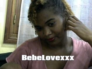 BebeLovexxx