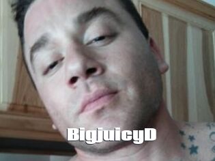 BigjuicyD