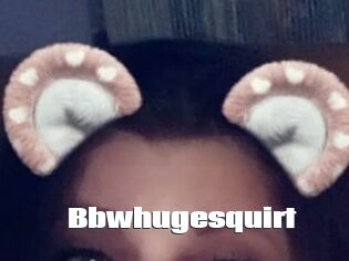 Bbwhugesquirt