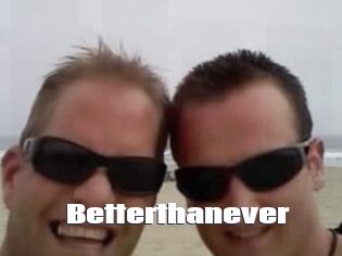 Betterthanever