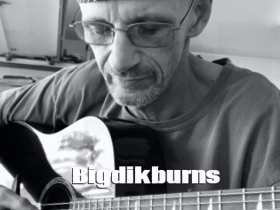 Bigdikburns