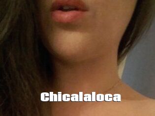 Chicalaloca