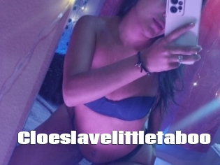 Cloeslavelittletaboo