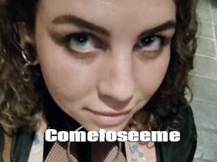 Cometoseeme