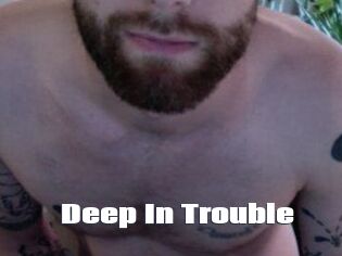 Deep_In_Trouble