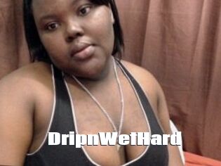 DripnWetHard