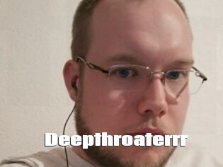 Deepthroaterrr