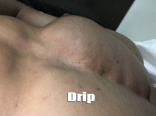 Drip