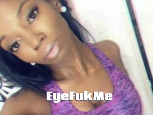EyeFukMe