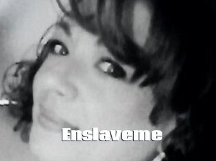 Enslaveme