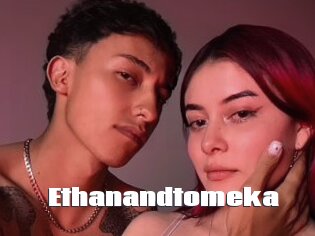 Ethanandtomeka