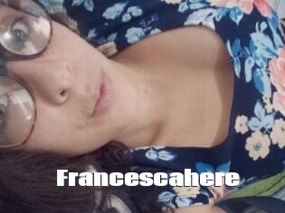 Francescahere