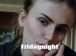 Fridaynight