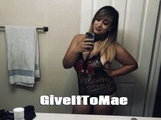 GiveItToMae