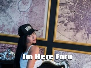 Im_Here_Foru
