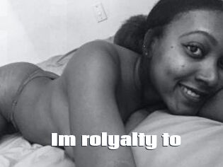 Im_rolyalty_to