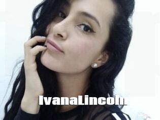 IvanaLincoln