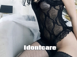 Idontcare