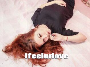Ifeelurlove