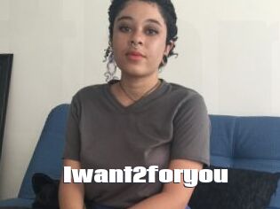 Iwant2foryou