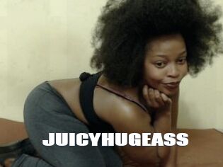 JUICYHUGEASS