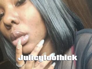 Juiicytoothick