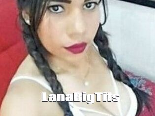 LanaBigTits The hot porn
