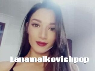 Lanamalkovichpop