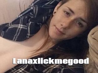 Lanaxlickmegood