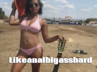 Likeanalbigasshard