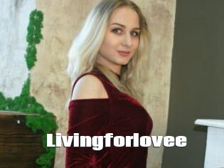 Livingforlovee