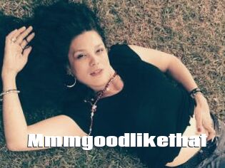 Mmmgoodlikethat