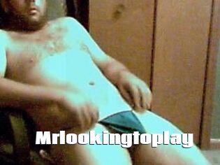 Mrlookingtoplay