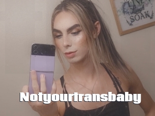 Notyourtransbaby