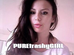 PUREtrashyGIRL