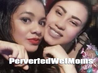 PervertedWetMoms