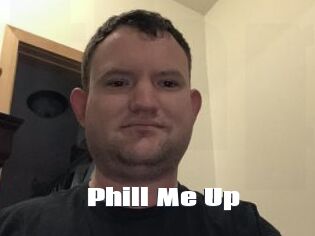 Phill_Me_Up