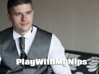 PlayWithMyNips