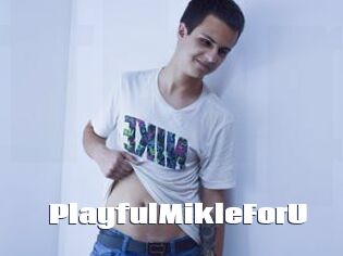 PlayfulMikleForU