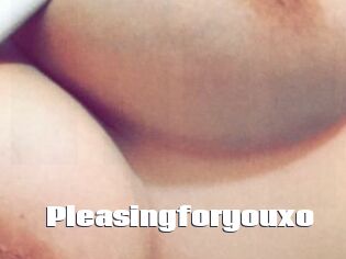 Pleasingforyouxo
