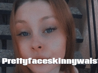 Prettyfaceskinnywaist