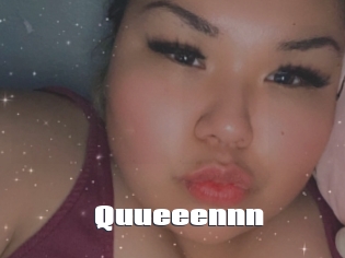 Quueeennn