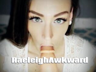 RaeleighAwkward