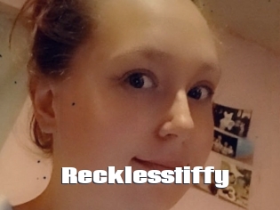 Recklesstiffy