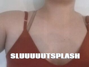 SLUUUUUTSPLASH_