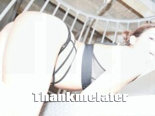 Thankmelater